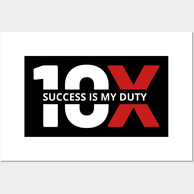 10X success is my duty Wall Art by Millionaire Merch